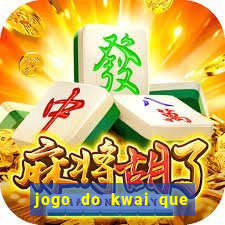 jogo do kwai que ganha dinheiro